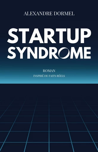 Startup Syndrome - Alexandre Dormel - Librinova