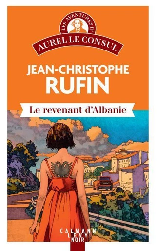 Le Revenant d'Albanie - Jean-Christophe Rufin - Calmann-Lévy