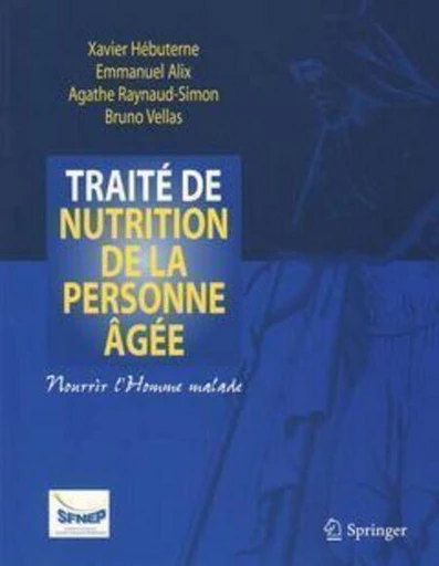 Traité de nutrition de la personne âgée - Xavier HÉBUTERNE, Emmanuel Alix, Agathe Raynaud-Simon, Bruno Vellas,  Collectif - Espaces et signes