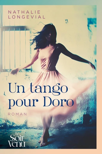 Un tango pour Doro - Nathalie Longevial - Le Soir venu