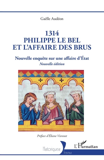 1314 Philippe le Bel et l’Affaire des brus - Gaëlle Audéon - Editions L'Harmattan