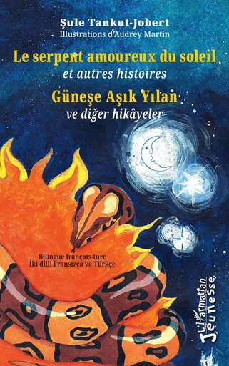 Le serpent amoureux du soleil - Güneşe Aşık Yılan - Sule Tankut-Jobert - Editions L'Harmattan