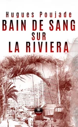 Bain de sang sur la Riviera