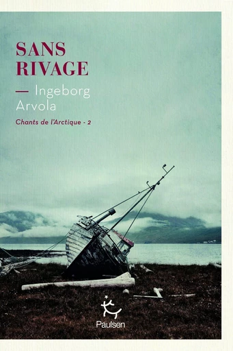 Sans rivage - Tome 2 Chant de l'Arctique - Ingeborg Arvola - PAULSEN