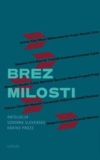 Brez milosti - Agata Tomažič, Goran Vojnović, Boris Kolar, Ana Schnabl, Desa Muck, Dušan Šarotar, Andraž Rožman, Vinko Möderndorfer, Miha Mazzini, Tadej Golob, Jani Virk, Nejc Gazvoda, Mirana Likar - Publishing house Goga