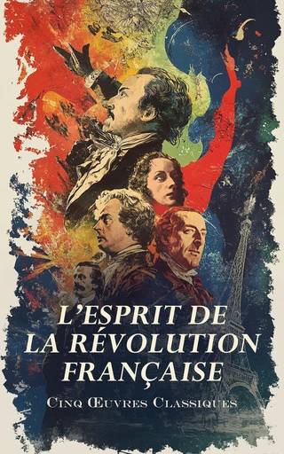 L’Esprit de la Révolution Française : Cinq Œuvres Classiques - Victor Hugo, Marie-Louise-Victoire Marquise de la Rochejaquelein, Jules Michelet, Georges Jacques Danton, Alexis De Tocqueville - Éditions Omnibus Classiques