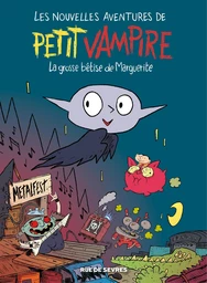 Les Nouvelles Aventures de Petit Vampire - Tome 1 - La Grosse Bêtise de Marguerite