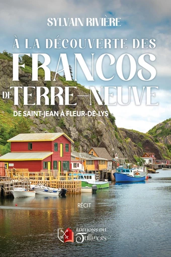 A la découverte des Francos de Terre-Neuve - Sylvain Rivière - Tullinois