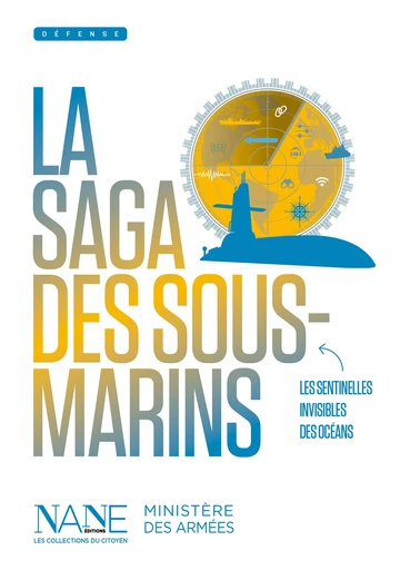 La Saga des sous-marins - Stéphane Dugast, Ministère des Armées Et des Anciens Combattants - NANE Editions