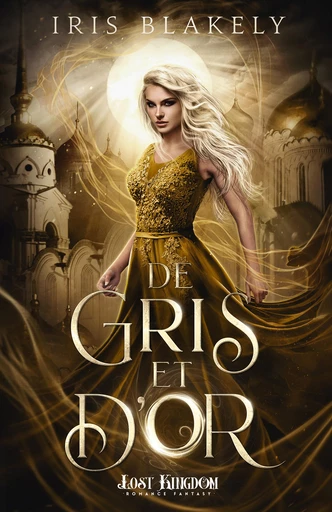 De gris et d'or - Iris Blakely - Lost Kingdom