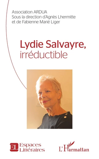 Lydie Salvayre, irréductible -  - Editions L'Harmattan