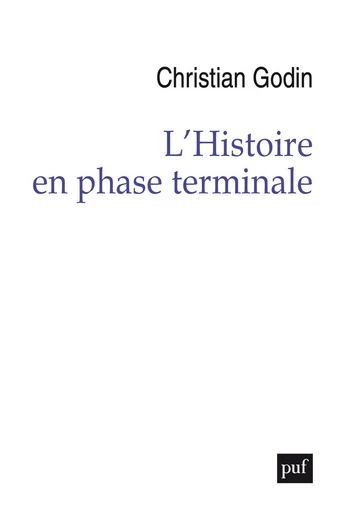 L'Histoire en phase terminale - Christian Godin - Humensis