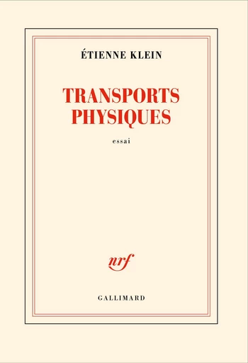 Transports physiques - Étienne Klein - Editions Gallimard