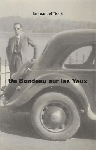 Un bandeau sur les yeux - Emmanuel Tissot - Librinova