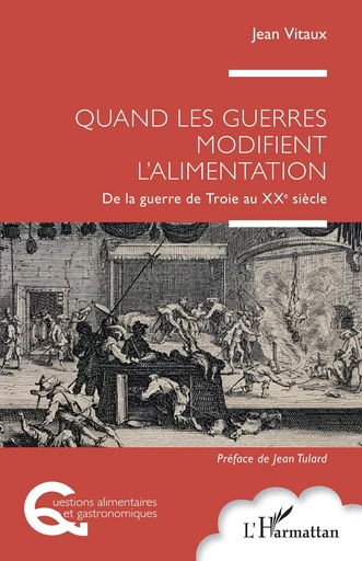 Quand les guerres modifient l'alimentation - Jean Vitaux - Editions L'Harmattan