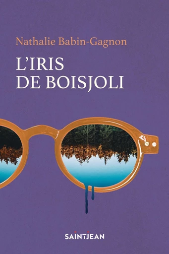 L'Iris de Boisjoli - Nathalie Babin-Gagnon - Guy Saint-Jean Editeur