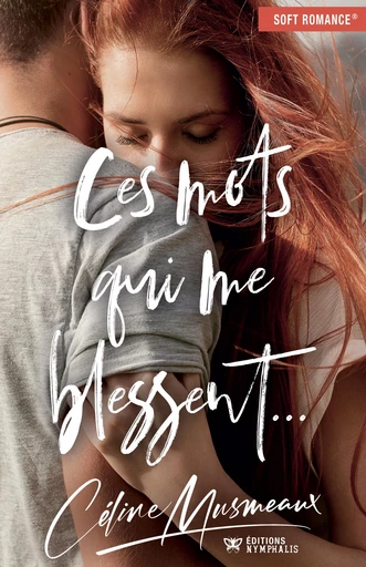 Ces mots qui me blessent... - Céline Musmeaux - Éditions Nymphalis