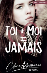 Toi + Moi = Jamais