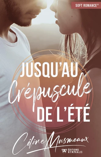 Jusqu'au crépuscule de l'été - Céline Musmeaux - Éditions Nymphalis