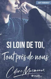 Si loin de toi, tout près de nous