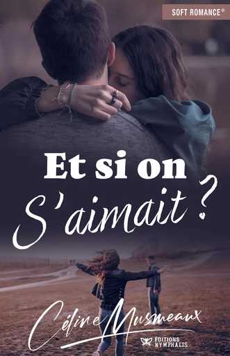 Et si on s'aimait ? - Céline Musmeaux - Éditions Nymphalis