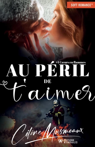 Au péril de t'aimer - Céline Musmeaux - Éditions Nymphalis