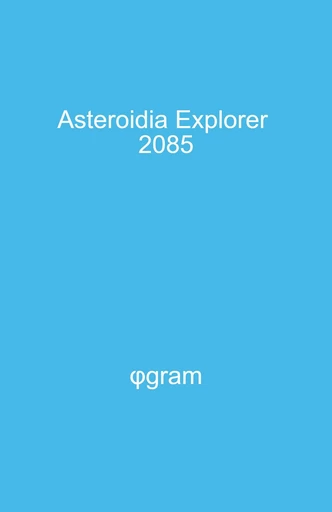 Asteroidia Explorer 2085 -  φgram - Librinova