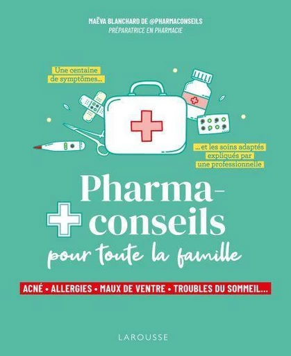 Pharmaconseils pour toute la famille - Maëva Blanchard - Larousse