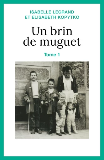 Un brin de muguet, tome 1 - Isabelle Legrand - Librinova