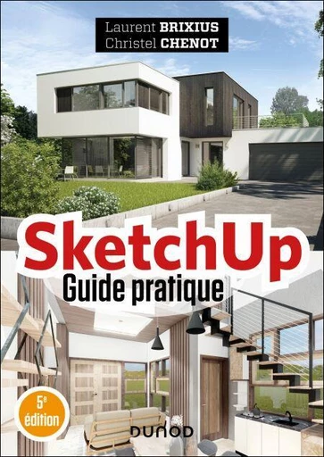 SketchUp - Guide pratique - 5e éd. - Laurent Brixius, Christel Chenot - Dunod