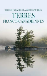 Trois Ouvrages Classiques sur les Terres Franco-Canadiennes