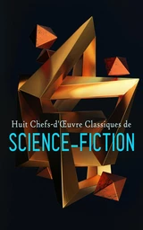 Huit Chefs-d'Œuvre Classiques de Science-Fiction