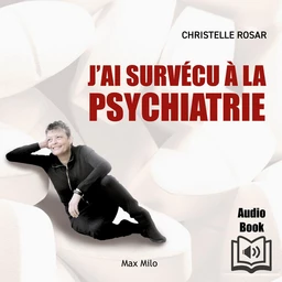 J’ai survécu à la psychiatrie