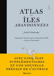 Atlas des îles abandonnées. Cinquante-cinq îles où je ne suis jamais allée et où je n'irai jamais