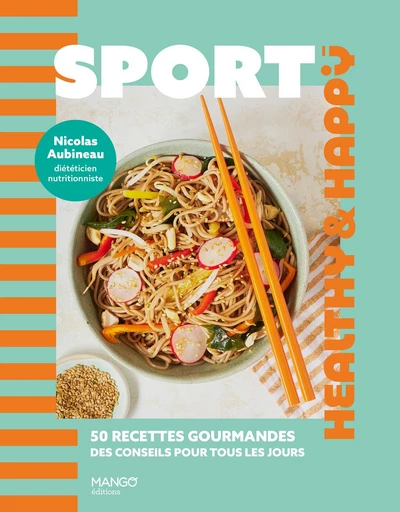 Sport - 50 recettes gourmandes, des conseils pour tous les jours - Nicolas Aubineau - Mango