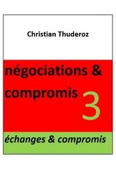 Négociations & compromis - Volume 3